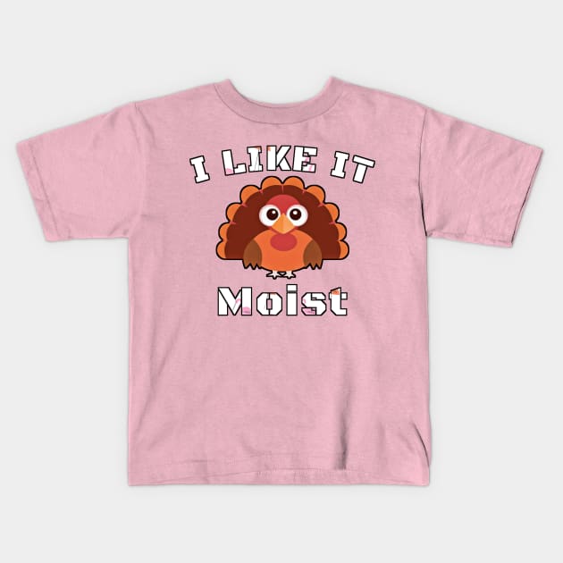 I like it moist Kids T-Shirt by ZIID ETERNITY